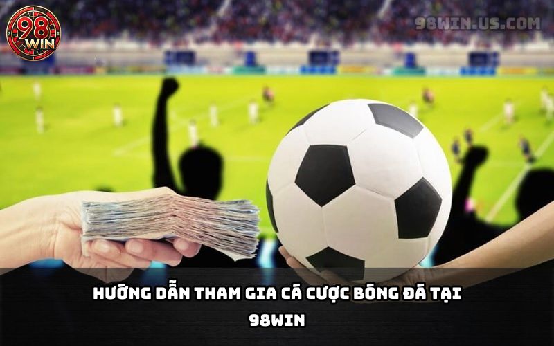 Cá Cược Bóng Đá 98Win